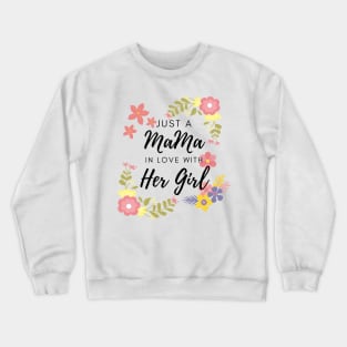 Just A Mama In Love With Her Girl Crewneck Sweatshirt